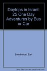 Daytrips in Israel: 25 One Day Adventures by Bus or Car (Daytrips Israel)