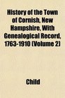 History of the Town of Cornish New Hampshire With Genealogical Record 17631910