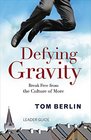 Defying Gravity Leader Guide Break Free from the Culture of More