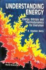 Understanding Energy Energy Entropy and Thermodynamics for Everyman