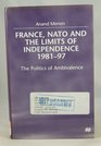 France Nato and the Limits of Independence 198197 The Politics of Ambivalence