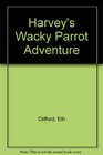 Harvey's Wacky Parrot Adventure