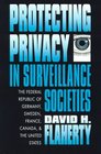Protecting Privacy in Surveillance Societies The Federal Republic of Germany Sweden France Canada and the United States