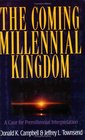 The Coming Millennial Kingdom A Case for Premillennial Interpretation