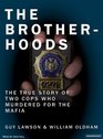 The Brotherhoods The True Story of Two Cops Who Murdered for the Mafia