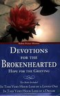 Devotions for the Brokenhearted Hope for the Grieving