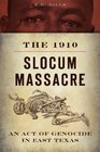 The 1910 Slocum Massacre An Act of Genocide in East Texas