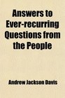 Answers to EverRecurring Questions From the People