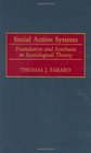 Social Action Systems Foundation and Synthesis in Sociological Theory