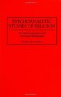 Psychoanalytic Studies of Religion A Critical Assessment and Annotated Bibliography