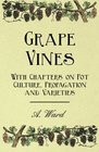 Grape Vines  With Chapters on Pot Culture Propagation and Varieties