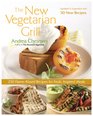 The New Vegetarian Grill Revised Edition 250 FlameKissed Recipes for Fresh Inspired Meals