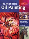 The Art of Basic Oil Painting Master techniques for painting stunning works of art in oilstep by step