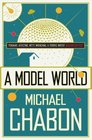 A Model World. Michael Chabon