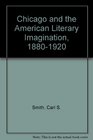 Chicago and the American Literary Imagination 18801920