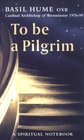 To Be a Pilgrim  A Spiritual Notebook