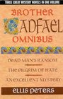 Brother Cadfael Omnibus Dead Man's Ransom The Pilgrim of Hate An Excellent Mystery
