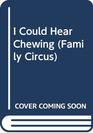 I Could Hear Chewing (Family Circus)