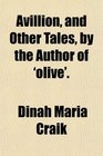 Avillion and Other Tales by the Author of 'olive'