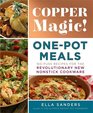Copper Magic OnePot Meals NoFuss Recipes for the Revolutionary New Nonstick Cookware