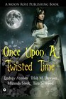 Once Upon A Twisted Time: An Anthology of Adult Fairytales