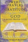 Powerful Prayers of Gratitude to Bring You Closer to God A 30Day Prayer Guide