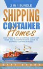 Shipping Container Homes How to Move Into a Shipping Container Home and a Comprehensive Guide to Shipping Container Homes