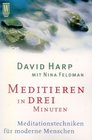 Meditieren in drei Minuten Meditationstechniken fr moderne Menschen