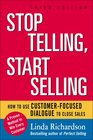 Stop Telling Start Selling How to Use CustomerFocused Dialogue to Close Sales
