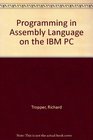 Programming in Assembly Language on the IBM PC