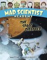 Mad Scientist Academy The Space Disaster