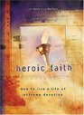 Heroic Faith  How to live a life of extreme devotion