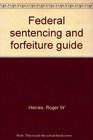 Federal sentencing and forfeiture guide