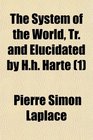 The System of the World Tr and Elucidated by Hh Harte