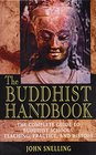 The Buddhist Handbook The Complete Guide to Buddhist Schools Teaching Practice and History