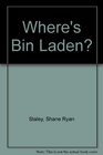 Where's Bin Laden