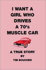 I Want a Girl Who Drives a 70's Muscle Car A True Story