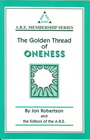 The Golden Thread of Oneness A Journey Inward to the Universal Consciousness