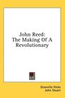 John Reed The Making Of A Revolutionary
