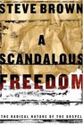 A Scandalous Freedom: The Radical Nature of the Gospel