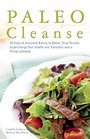 Paleo Cleanse 30 Days of Ancestral Eating to Detox Drop Pounds Supercharge Your Health and Transition into a Primal Lifestyle