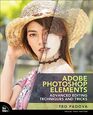 Adobe Photoshop Elements Advanced Editing Techniques and Tricks: The Essential Guide to Going Beyond Guided Edits (Voices That Matter)