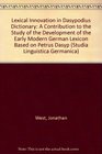 Lexical Innovation in Dasypodius Dictionary A Contribution to the Study of the Development of the Early Modern German Lexicon Based on Petrus Dasyp