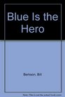 Blue Is the Hero