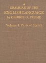 A Grammar of the English Language: Volume I: Parts of Speech