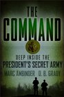 The Command Deep Inside the President's Secret Army