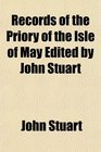 Records of the Priory of the Isle of May Edited by John Stuart