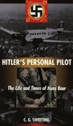 Hitler's Personal Pilot: Life and Times of Hans Baur