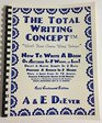 The Total Writing Concept: How to Write a Book on Anything in 2 Weeks-- Or Less!