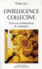 L'intelligence collective Pour une anthropologie du cyberspace